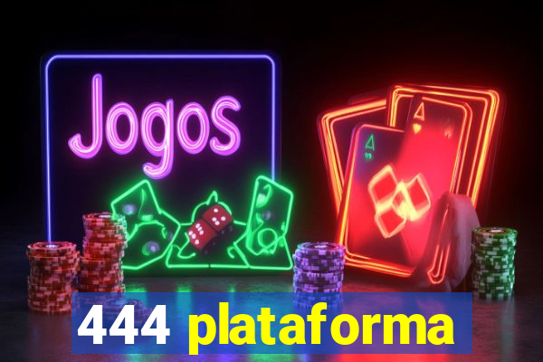 444 plataforma